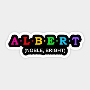 Albert - Noble, Bright. Sticker